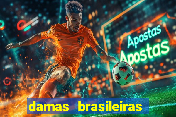 damas brasileiras jogar online